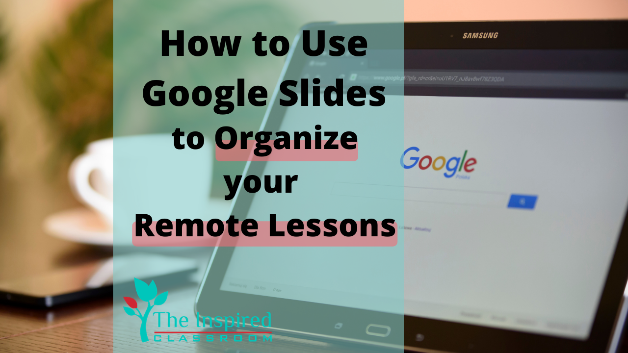 How to Use Google Slides to Organize Your Remote Lessons